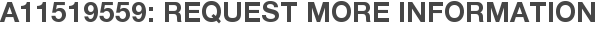 A11519559: Request More Information