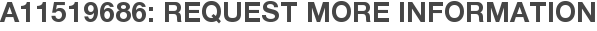 A11519686: Request More Information