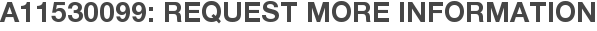 A11530099: Request More Information