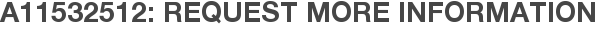 A11532512: Request More Information