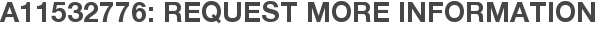 A11532776: Request More Information
