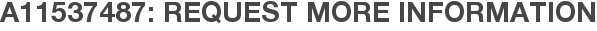 A11537487: Request More Information