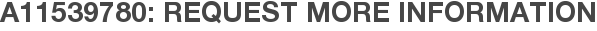 A11539780: Request More Information
