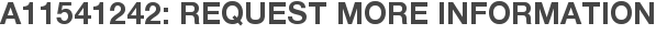 A11541242: Request More Information