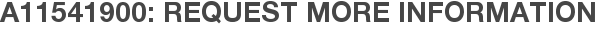 A11541900: Request More Information