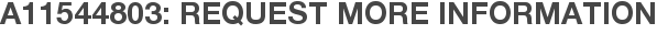 A11544803: Request More Information