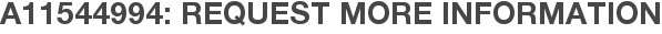 A11544994: Request More Information