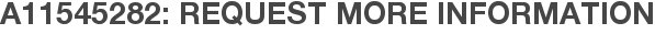 A11545282: Request More Information