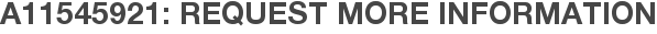 A11545921: Request More Information
