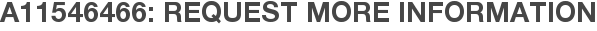 A11546466: Request More Information