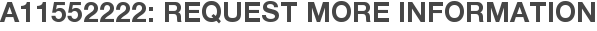 A11552222: Request More Information