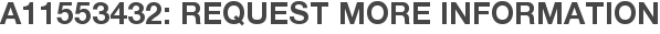 A11553432: Request More Information