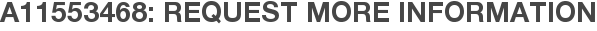 A11553468: Request More Information