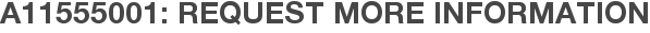 A11555001: Request More Information