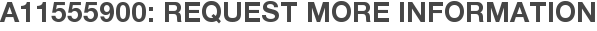 A11555900: Request More Information