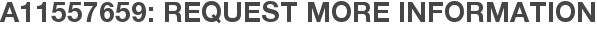 A11557659: Request More Information