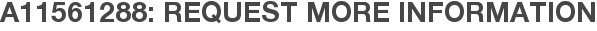 A11561288: Request More Information