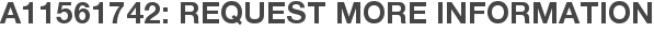 A11561742: Request More Information