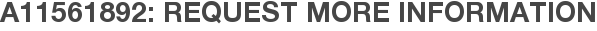 A11561892: Request More Information
