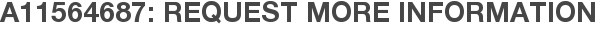 A11564687: Request More Information