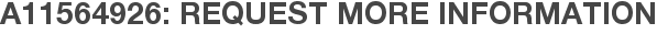 A11564926: Request More Information