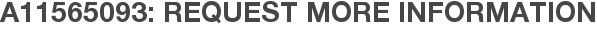 A11565093: Request More Information