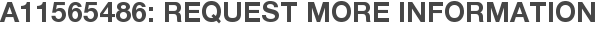 A11565486: Request More Information