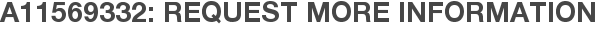 A11569332: Request More Information