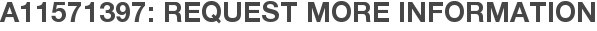A11571397: Request More Information