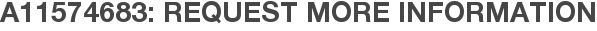 A11574683: Request More Information