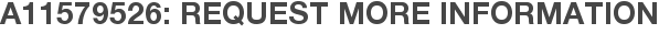 A11579526: Request More Information