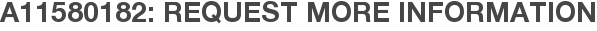 A11580182: Request More Information