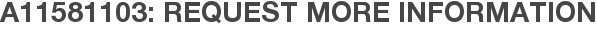 A11581103: Request More Information