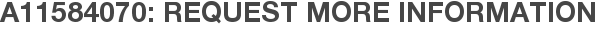 A11584070: Request More Information