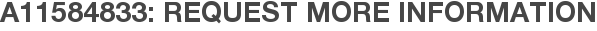 A11584833: Request More Information