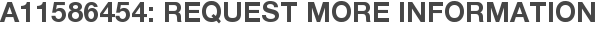 A11586454: Request More Information