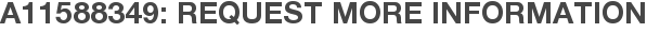 A11588349: Request More Information