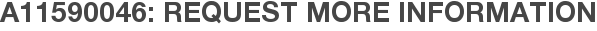 A11590046: Request More Information