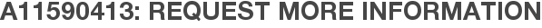 A11590413: Request More Information