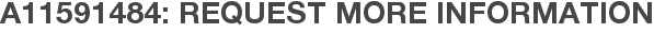 A11591484: Request More Information