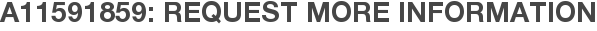 A11591859: Request More Information