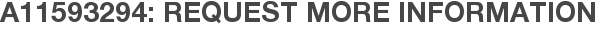 A11593294: Request More Information