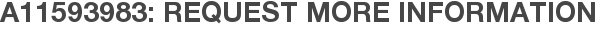 A11593983: Request More Information