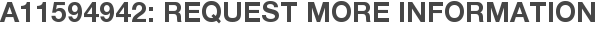 A11594942: Request More Information