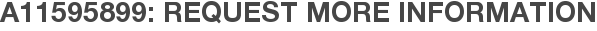 A11595899: Request More Information