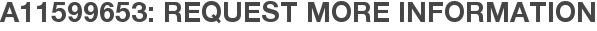 A11599653: Request More Information