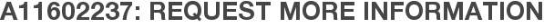 A11602237: Request More Information