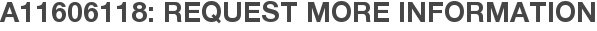 A11606118: Request More Information
