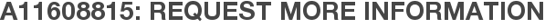 A11608815: Request More Information