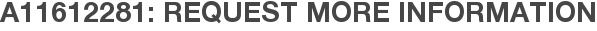 A11612281: Request More Information